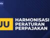 Pembahasan Undang-Undang Harmonisasi Perpajakan Nomor 7 Tahun 2021