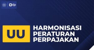 Pembahasan Undang-Undang Harmonisasi Perpajakan Nomor 7 Tahun 2021